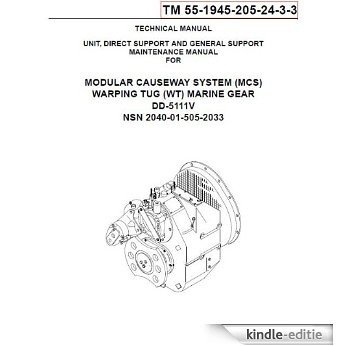US Army, Technical Manual, TM 55-1945-205-24-3-3, MODULAR CAUSEWAY SYSTEM, (MCS), WARPING TUG, (WT), MARINE GEAR DD-5111V NSN PENDING, 2003 (English Edition) [Kindle-editie]