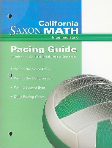 California Saxon Math, Intermediate 6 Pacing Guide: Meeting the California Mathematics Standards