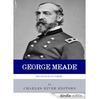 The Victor of Gettysburg: The Life and Career of General George Meade (English Edition) [Kindle-editie]