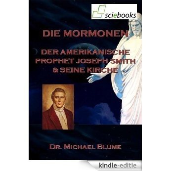 Die Mormonen - Der amerikanische Prophet Joseph Smith und seine Kirche (sciebooks 5) (German Edition) [Kindle-editie]