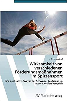 Wirksamkeit von verschiedenen Förderungsmaßnahmen im Spitzensport: Eine qualitative Analyse der Schweizer Laufszene im internationalen Vergleich