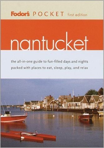 Fodor's Pocket Nantucket, 1st Edition: The All-In-One Guide to Fun-Filled Days and Nights Packed with Places to Eat, SL Eep, Play and Relax