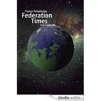 FSpace Roleplaying Federation Times issue 8, April 1998 (English Edition) [Kindle-editie]