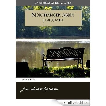 NORTHANGER ABBEY and A MEMOIR OF JANE AUSTEN (Cambridge World Classics) Complete Novel by Jane Austen and Biography by James Edward Austen (Leigh) (Annotated) ... of Jane Austen Book 6) (English Edition) [Kindle-editie] beoordelingen
