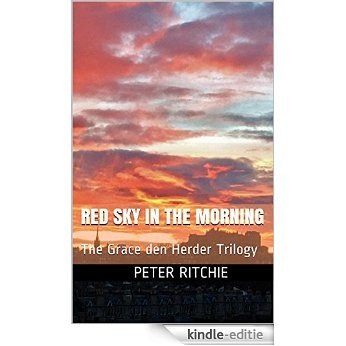 Red Sky in the Morning: The Grace den Herder Trilogy (English Edition) [Kindle-editie]