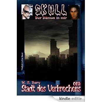 Skull 001: Stadt des Verbrechens (SKULL - Der Dämon in mir) (German Edition) [Kindle-editie]