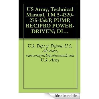 US Army, Technical Manual, TM 5-4320-275-13&P, PUMP, RECIPRO POWER-DRIVEN; DIAPHRAGM, GASOLINE ENGINE DRIVEN, WHEEL MTD, (PEA BARNES MODEL US40CDG), (NSN ... manauals, special forces (English Edition) [Kindle-editie]