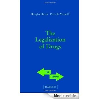 The Legalization of Drugs (For and Against) [Kindle-editie]