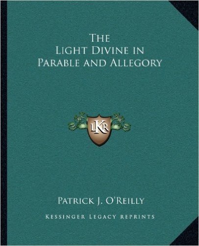 The Light Divine in Parable and Allegory