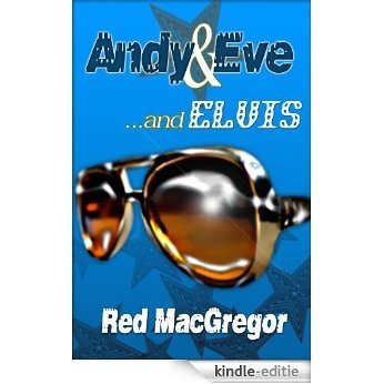 Andy and Eve and Elvis (English Edition) [Kindle-editie]