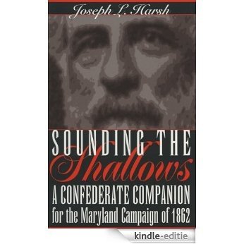 Sounding the Shallows: A Confederate Compendium for the Maryland Campaign of 1862 [Kindle-editie]