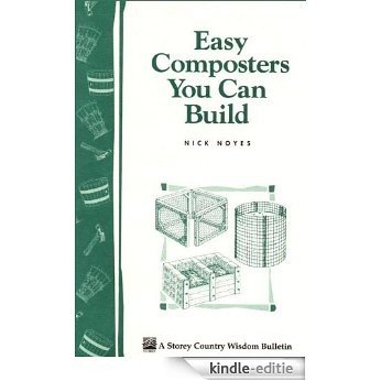 Easy Composters You Can Build: Storey's Country Wisdom Bulletin A-139 (Storey Publishing Bulletin ; a-139) (English Edition) [Kindle-editie]