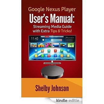 Google Nexus Player User's Manual Streaming Media Guide with Extra Tips & Tricks! (English Edition) [Kindle-editie] beoordelingen