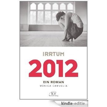 IRRTUM 2012 - Ein Roman (German Edition) [Kindle-editie]