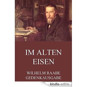 Im alten Eisen: Vollständige Ausgabe (German Edition) [Kindle-editie]
