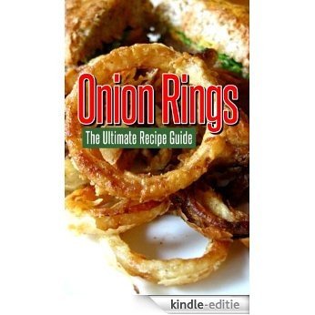Onion Rings: The Ultimate Recipe Guide (English Edition) [Kindle-editie]