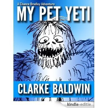 My Pet Yeti (Adventure Book for Kids Ages 9-12!) (Chance Bradley Adventure Books 3) (English Edition) [Kindle-editie]