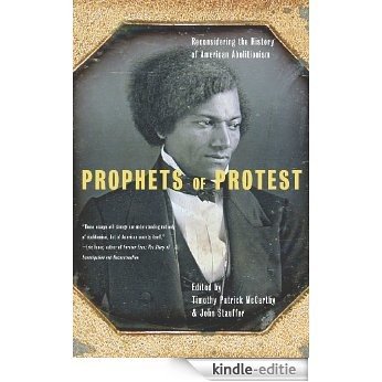 Prophets Of Protest: Reconsidering The History Of American Abolitionism [Kindle-editie]