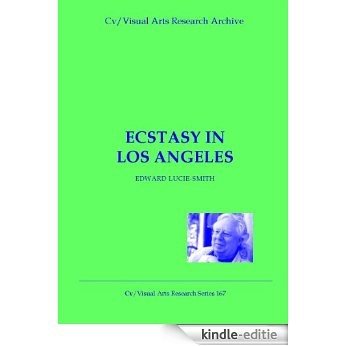 Ecstasy in Los Angeles (Cv/Visual Arts Research Book 167) (English Edition) [Kindle-editie]