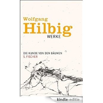 Die Kunde von den Bäumen: Erzählung (Wolfgang Hilbig, Werke in sieben Bänden) (German Edition) [Kindle-editie]