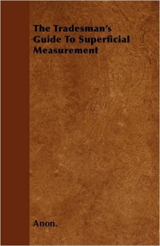 The Tradesman's Guide to Superficial Measurement