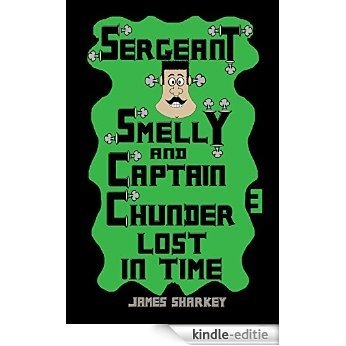 Sergeant Smelly & Captain Chunder: Lost in Time (English Edition) [Kindle-editie]