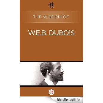 The Wisdom of W.E.B. DuBois (English Edition) [Kindle-editie]