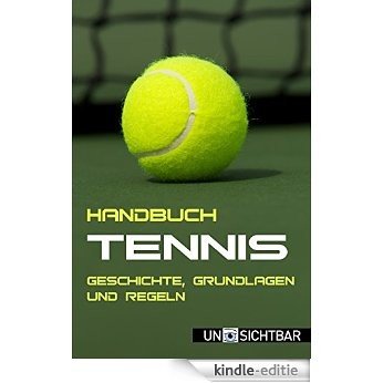 Handbuch Tennis: Geschichte, Grundlagen und Regeln (Handbuch Sport 4) (German Edition) [Kindle-editie]