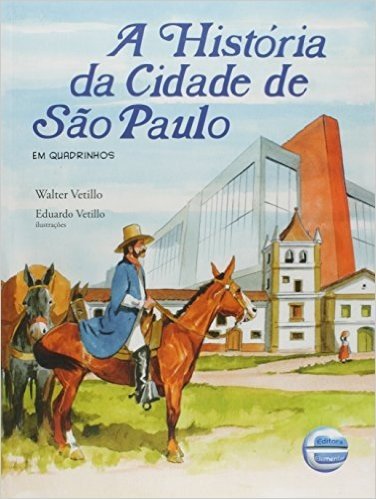 A História Da Cidade De São Paulo: Em Quadrinhos