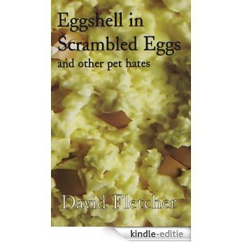Eggshell in Scrambled Eggs: and other pet hates (English Edition) [Kindle-editie] beoordelingen
