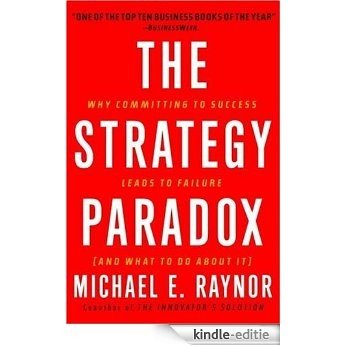 The Strategy Paradox: Why committing to success leads to failure (and what to do about it) [Kindle-editie]