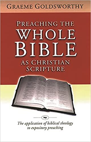 Preaching the whole Bible as Christian Scripture: The Application Of Biblical Theology To Expository Preaching