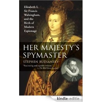 Her Majesty's Spymaster: Elizabeth I, Sir Francis Walsingham, and the Birth of Modern Espionage [Kindle-editie] beoordelingen