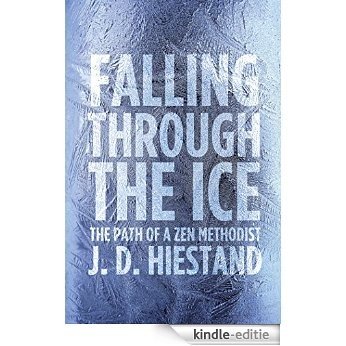 Falling Through the Ice: The Path of a Zen Methodist (English Edition) [Kindle-editie]