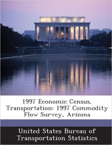 1997 Economic Census, Transportation: 1997 Commodity Flow Survey, Arizona