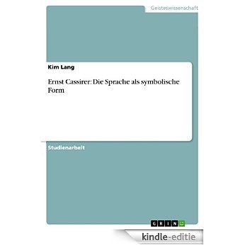 Ernst Cassirer: Die Sprache als symbolische Form [Kindle-editie]