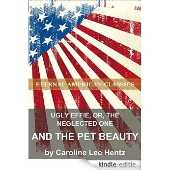 Ugly Effie, or, The Neglected One and the Pet Beauty (English Edition) [Kindle-editie]