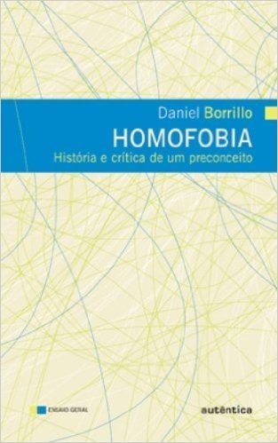 Homofobia. História e Critica de Um Preconceito