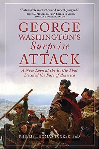 George Washington's Surprise Attack: A New Look at the Battle That Decided the Fate of America