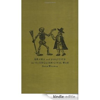 Drama and Politics in the English Civil War [Kindle-editie]
