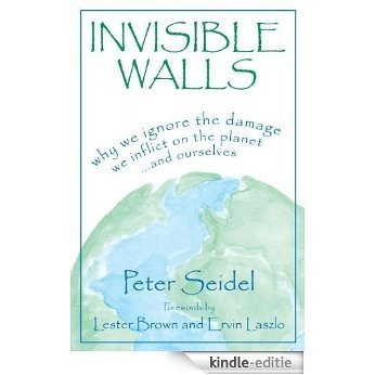 Invisible Walls: Why We Ignore the Damage We Inflict on the Planet . . . and Ourselves: Why We Ignore the Damage We Inflict on the Planet...and Ourselves [Kindle-editie] beoordelingen