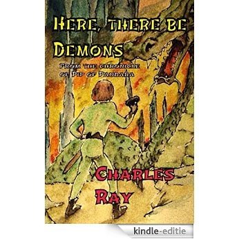 Here, There Be Demons (The Chronicle of Pip of Pandara Book 3) (English Edition) [Kindle-editie]