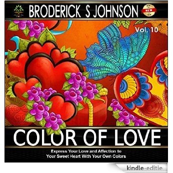 Color of Love: Express Your Love With Your Unique Colors (Adult Coloring Books - Art Therapy for The Mind Book 8) (English Edition) [Kindle-editie]