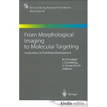 From Morphological Imaging to Molecular Targeting: Implications to Preclinical Development (Ernst Schering Foundation Symposium Proceedings) [Kindle-editie]