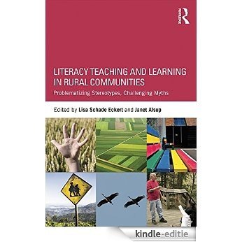Literacy Teaching and Learning in Rural Communities: Problematizing Stereotypes, Challenging Myths [Kindle-editie]