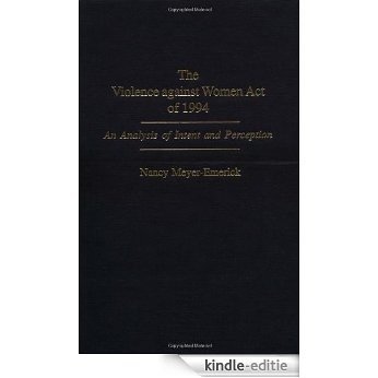 The Violence against Women Act of 1994: An Analysis of Intent and Perception [Kindle-editie]
