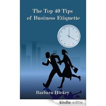 The Top 40 Tips of Business Etiquette (English Edition) [Kindle-editie]
