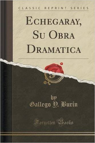 Echegaray, Su Obra Dramatica (Classic Reprint) baixar