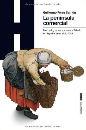 La península comercial: Mercado, redes sociales y Estado en la España del siglo XVIII (Estudios)