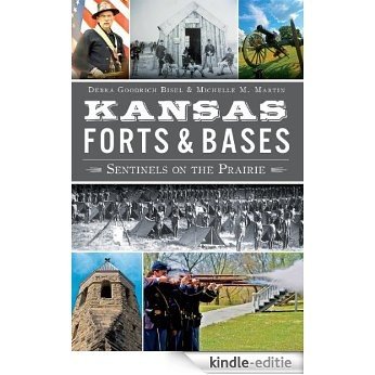 Kansas Forts and Bases: Sentinels on the Prairie (English Edition) [Kindle-editie]